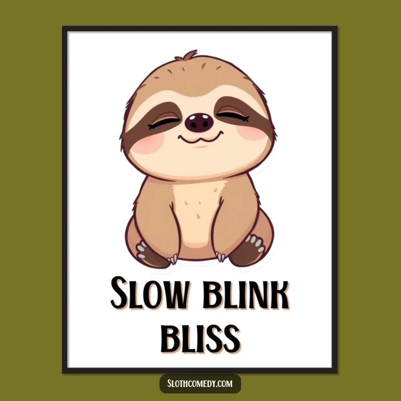 Funny Slow Blink Sloth Print: Instant Calm for Your Space - Perfect Funny Gift