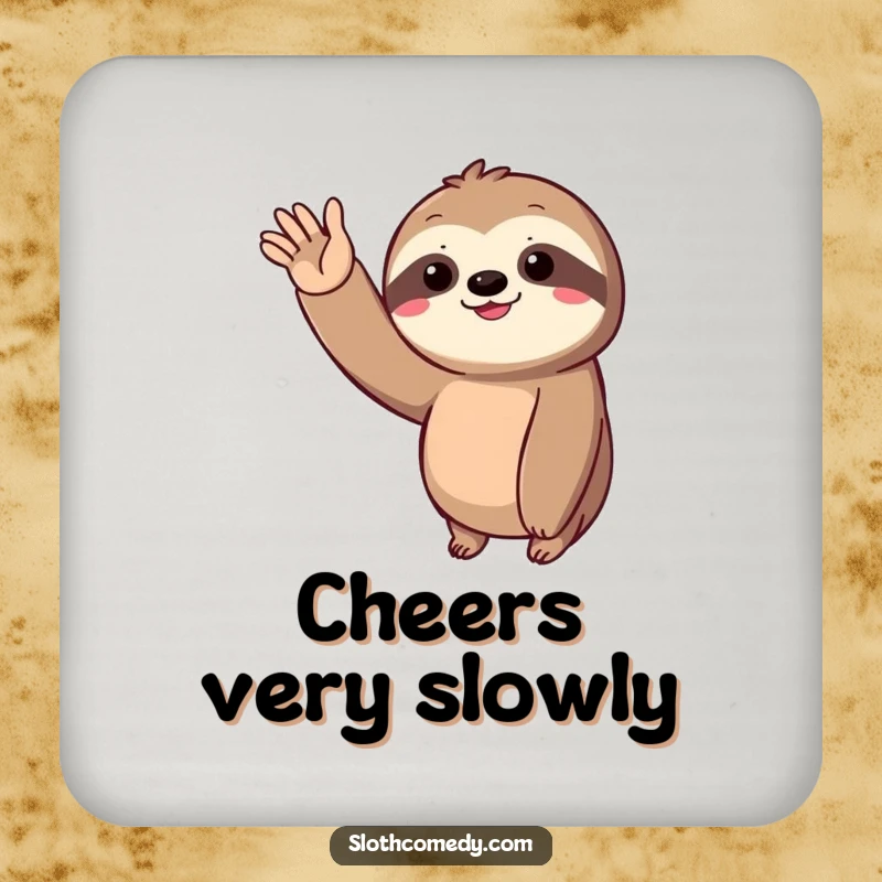 Funny Drink Coaster with a sloth giving a slow, joyful wave, offering protection with a smile.