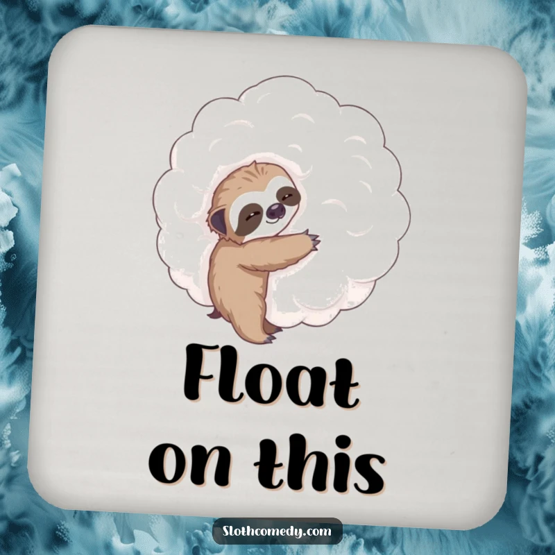 Funny drink coaster depicting a tiny sloth attempting to hug a giant, soft cloud, adding a humorous touch to any table.