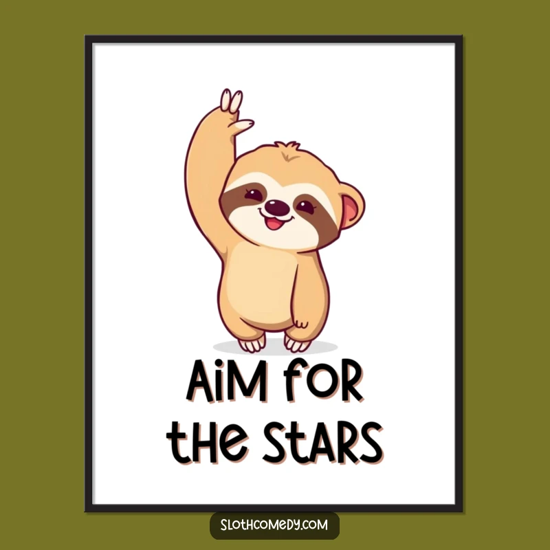 Funny Kawaii Sloth Poster - Dramatic Stretch Art, Ambitious Funny Gift Decor