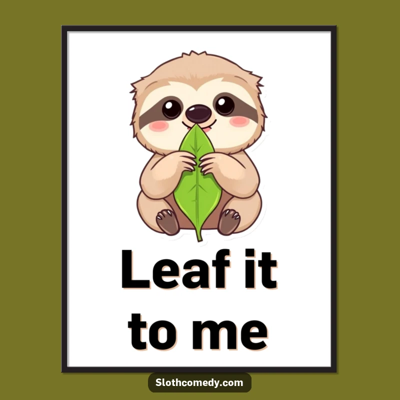 Funny Focused Sloth Leaf Poster: Intense Kawaii Sloth Art for Humorous Spaces