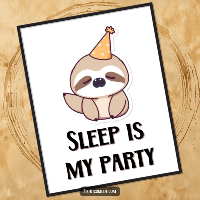 Funny kawaii sloth wearing a tiny party hat, looking sleepy, displayed as a humorous poster for wall art.