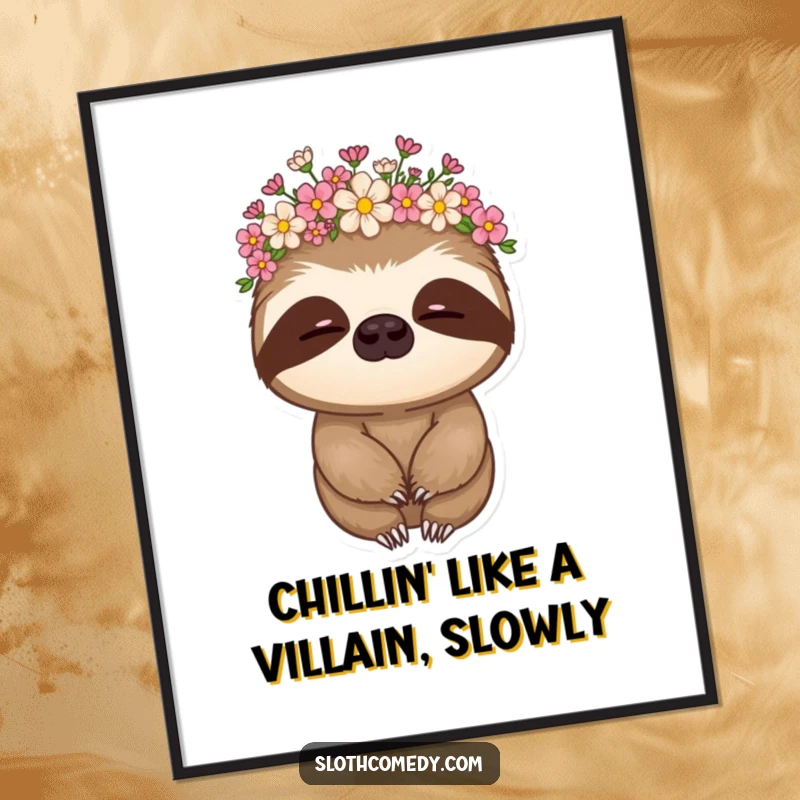 Funny Free Printable Wall Art: A sloth wearing a delicate flower crown, nodding slowly with an aura of peaceful amusement.