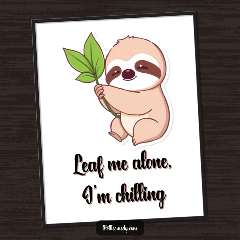 Funny Free Printable Wall Art: A kawaii sloth leisurely reaches for a green leaf, embodying patience and humor.
