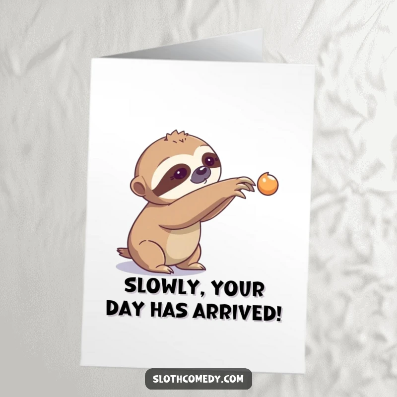 Funny Free Printable Birthday Card showing a sloth slowly extending its claw towards something far away, a humorous downloadable gift.