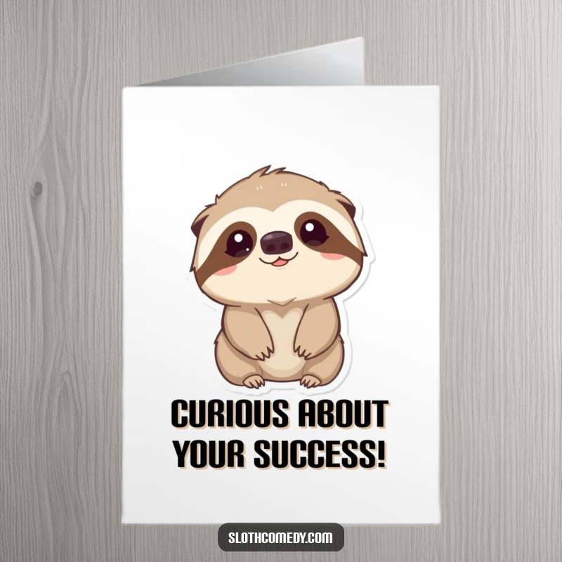 Funny free printable congratulations card: a kawaii sloth looking up with eyes full of gentle, curious interest.