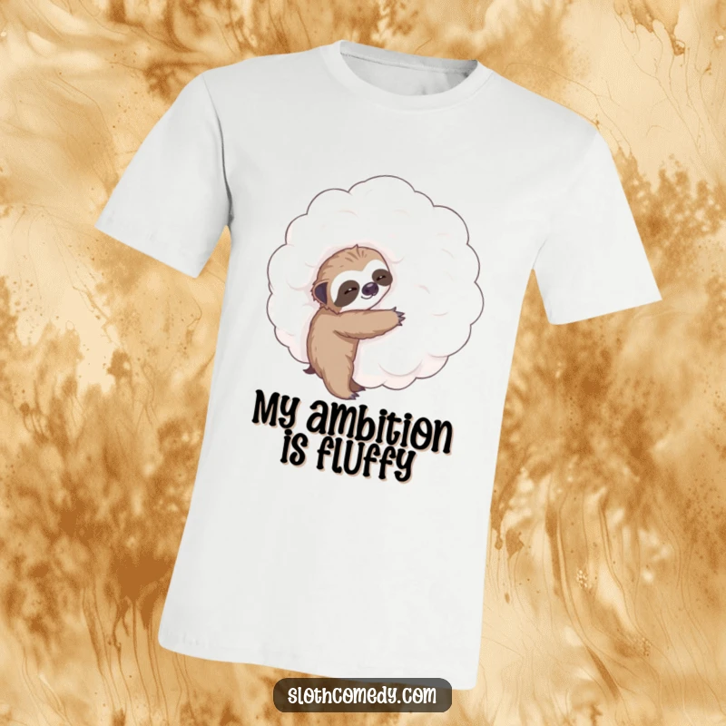 Funny t-shirt featuring a small, earnest sloth attempting to embrace a massive, soft cloud, expressing aspiration and slow-motion effort humorously.